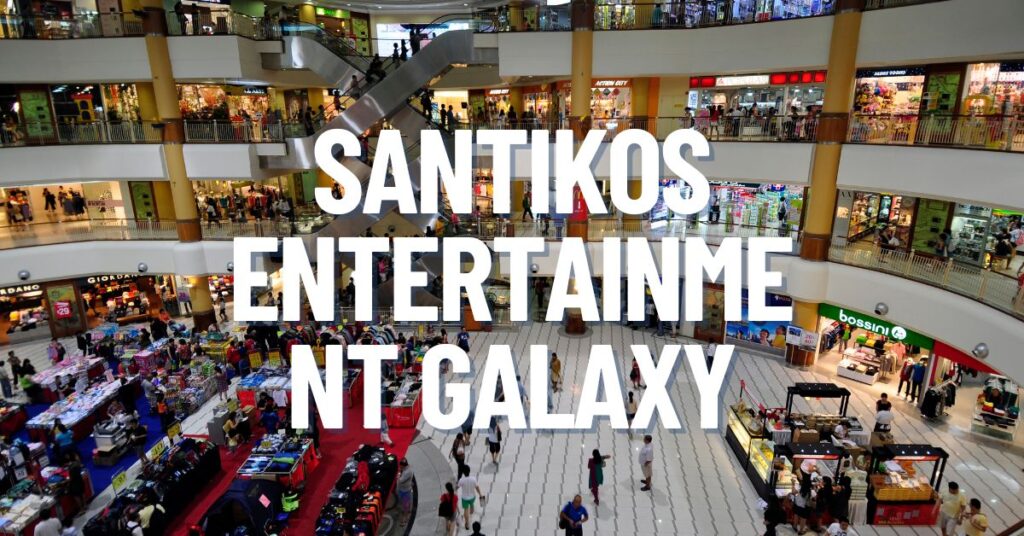 santikos entertainment galaxy