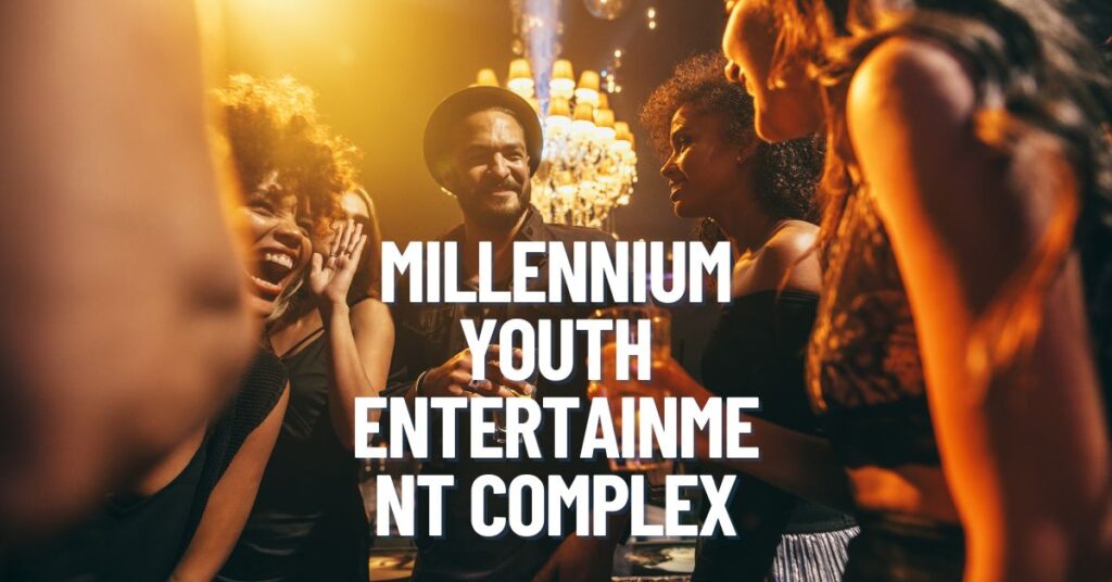 millennium youth entertainment complex
