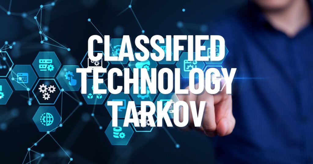 classified technology tarkov
