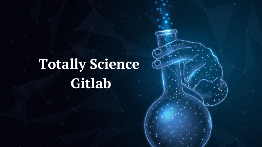 What is Totally Science GitLab? How to use it?