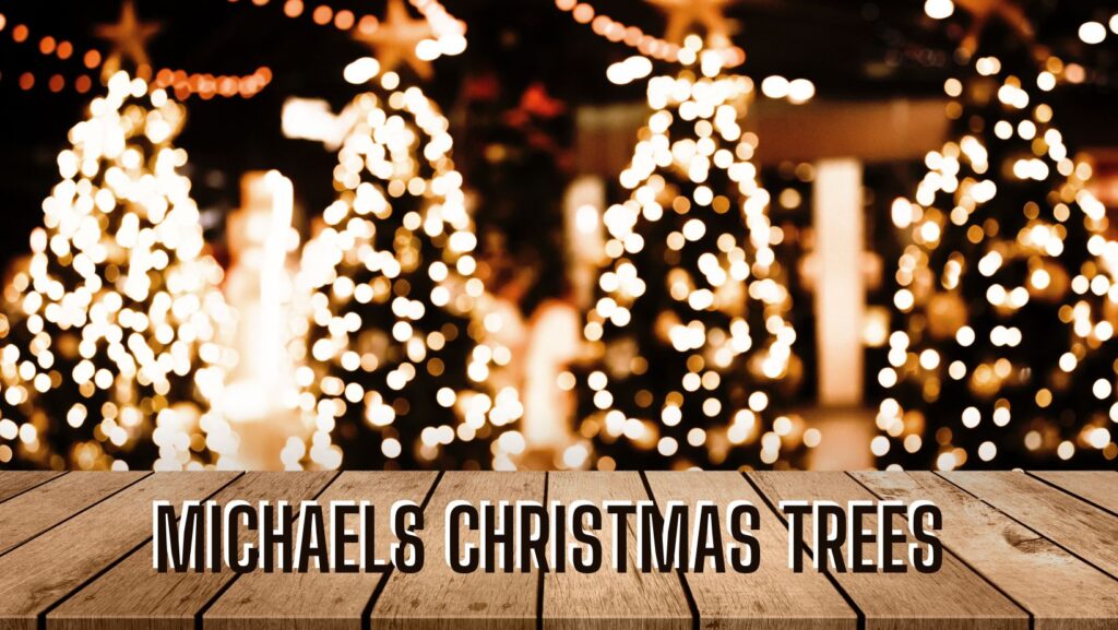 michaels christmas trees