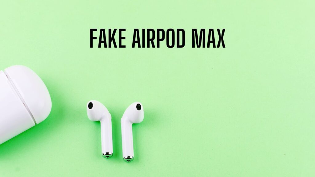Fake AirPod Max