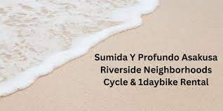 sumida y profundo asakusa riverside neighborhoods cycle & 1daybike rental